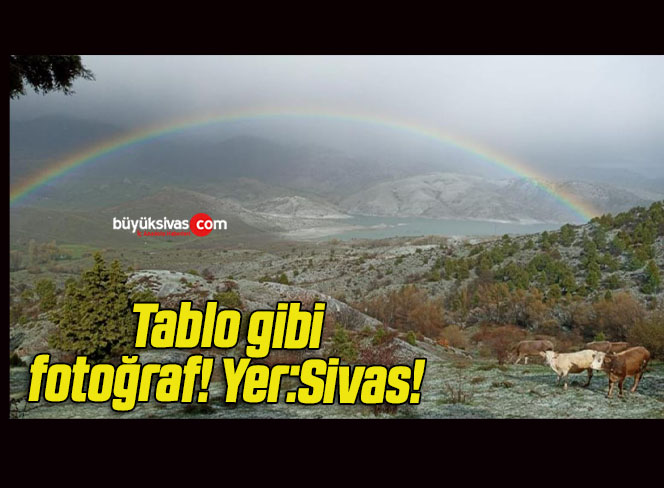 Sivas’ta yağmur sonrası gökkuşağı!