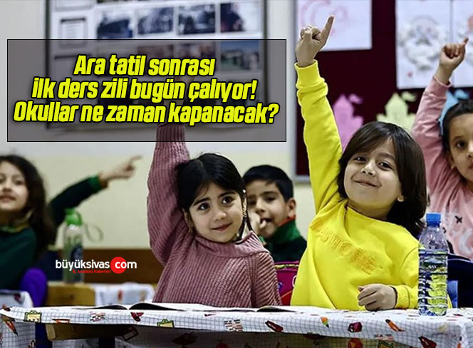 Ara tatil sonrası ilk ders zili bugün çalıyor! Okullar ne zaman kapanacak?