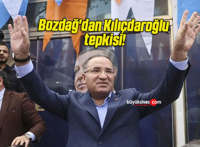 Bozdağ’dan Kılıçdaroğlu tepkisi!