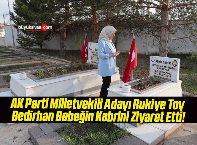 Rukiye Toy Bedirhan Bebeğin Kabrini Ziyaret Etti!