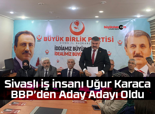 Sivaslı iş insanı Uğur Karaca, BBP’den Aday Adayı Oldu