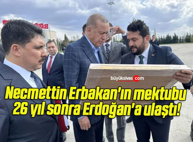 Necmettin Erbakan’ın mektubu 26 yıl sonra Erdoğan’a ulaştı!