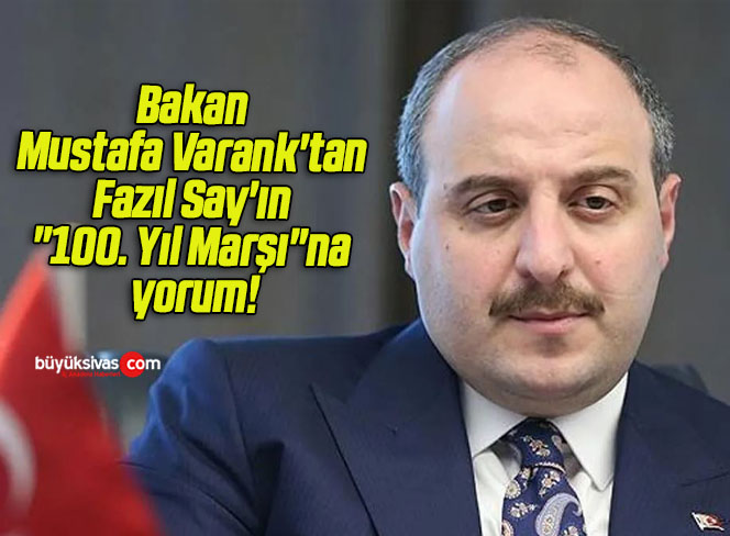 Bakan Mustafa Varank’tan Fazıl Say’ın “100. Yıl Marşı”na yorum!