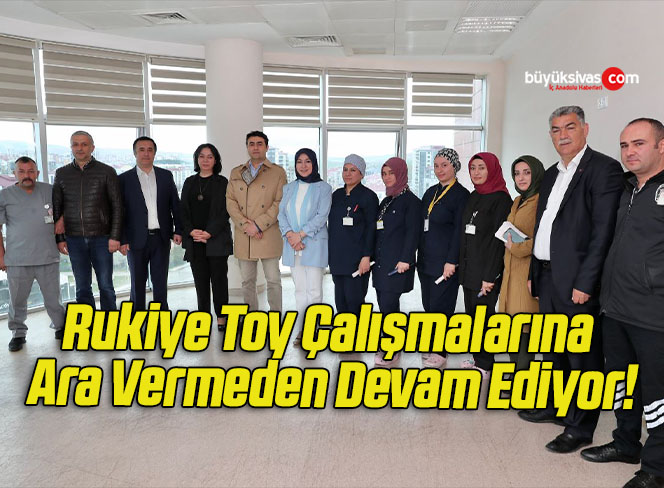 Rukiye Toy Çalışmalarına Ara Vermeden Devam Ediyor!