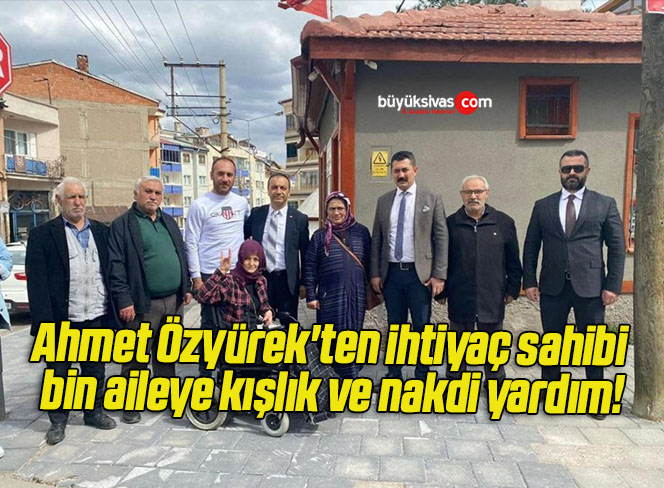 Ahmet Özyürek’ten ihtiyaç sahibi bin aileye kışlık ve nakdi yardım!