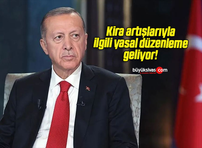 Kira artışlarıyla ilgili yasal düzenleme geliyor!