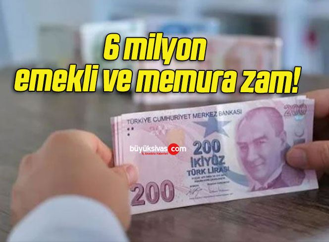 6 milyon emekli ve memura zam!