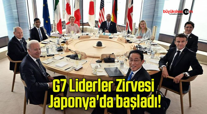 G7 Liderler Zirvesi Japonya’da başladı!