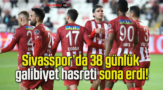 Sivasspor’da 38 günlük galibiyet hasreti sona erdi!