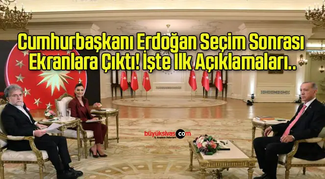Cumhurbaşkanı Erdoğan Seçim Sonrası Ekranlara Çıktı! İşte İlk Açıklamaları..
