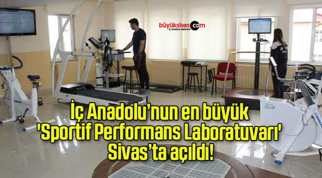 İç Anadolu’nun en büyük ‘Sportif Performans Laboratuvarı’ Sivas’ta açıldı!