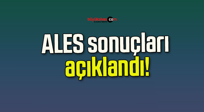 ALES sonuçları açıklandı!