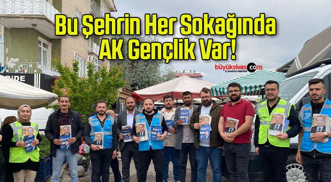 Bu Şehrin Her Sokağında AK Gençlik Var!