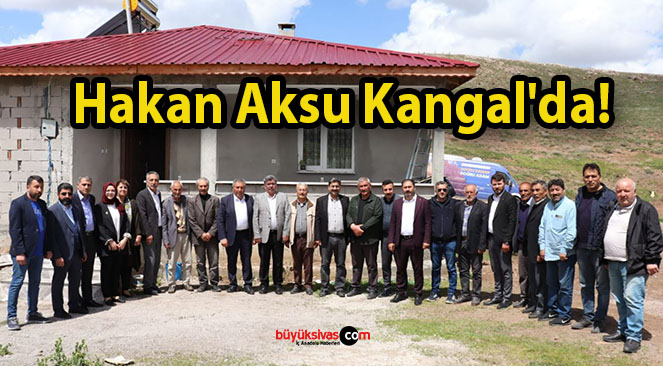 Hakan Aksu Kangal’da!