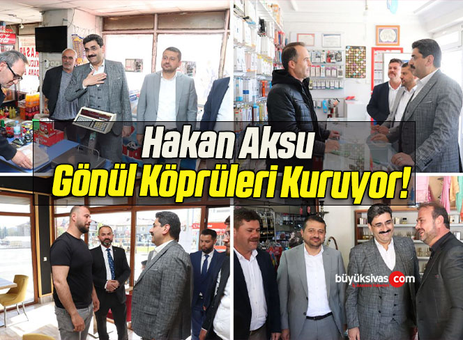 Hakan Aksu Gönül Köprüleri Kuruyor!