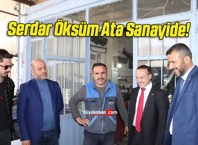 Serdar Öksüm Ata Sanayide!