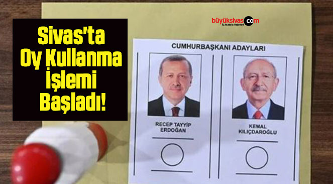 Sivas’ta Oy Kullanma İşlemi Başladı!