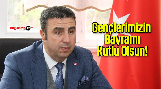 Gençlerimizin Bayramı Kutlu Olsun!