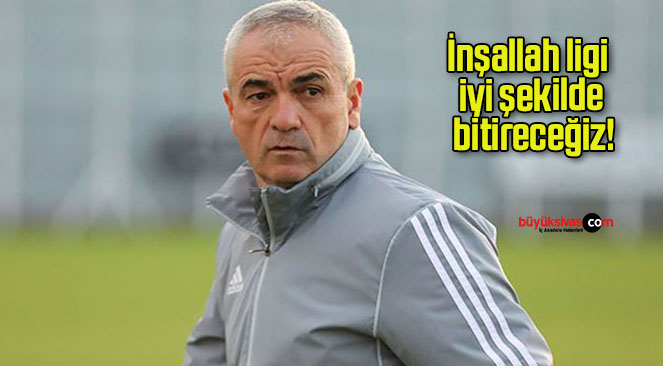 İnşallah ligi iyi şekilde bitireceğiz!