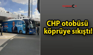 CHP otobüsü köprüye sıkıştı!