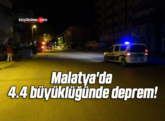 Malatya’da 4.4 büyüklüğünde deprem!