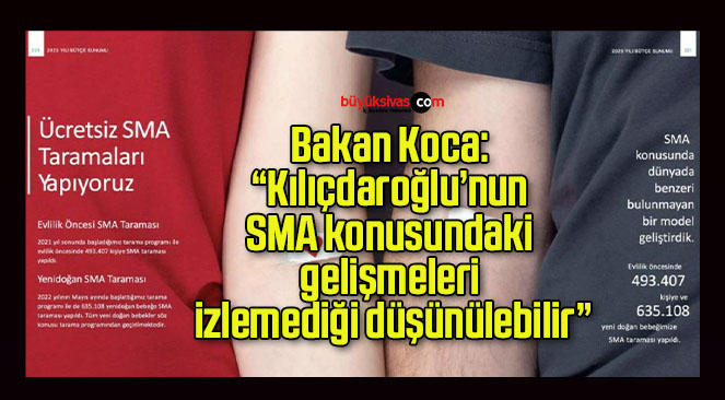 Bakan Koca: “Kılıçdaroğlu’nun SMA konusundaki gelişmeleri izlemediği düşünülebilir”