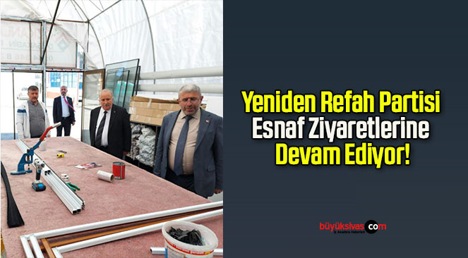 Yeniden Refah Partisi Esnaf Ziyaretlerine Devam Ediyor!