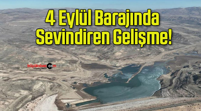 4 Eylül Barajında Sevindiren Gelişme!