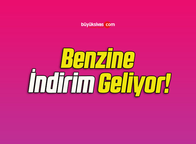 Benzine İndirim Geliyor!