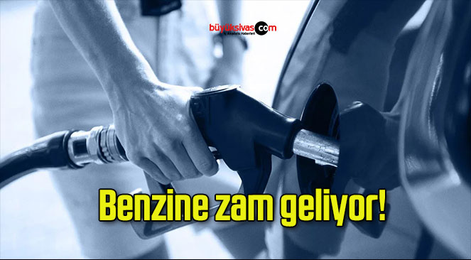 Benzine zam geliyor!