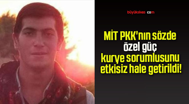 MİT PKK’nın sözde özel güç kurye sorumlusunu etkisiz hale getirildi!