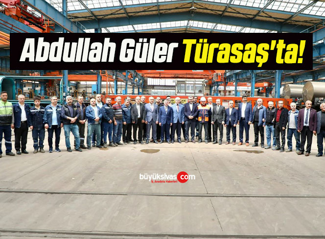 Abdullah Güler Türasaş’ta!