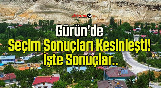 Gürün’de Seçim Sonuçları Kesinleşti! İşte Sonuçlar..