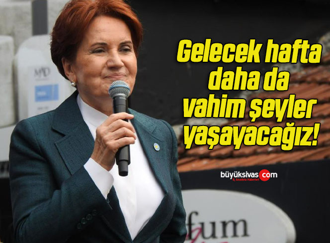 Gelecek hafta daha da vahim şeyler yaşayacağız!