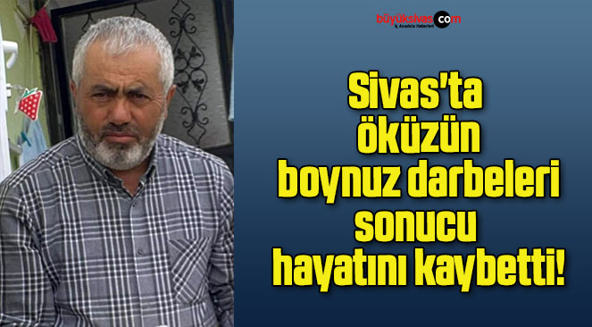 Sivas’ta öküzün boynuz darbeleri sonucu hayatını kaybetti!