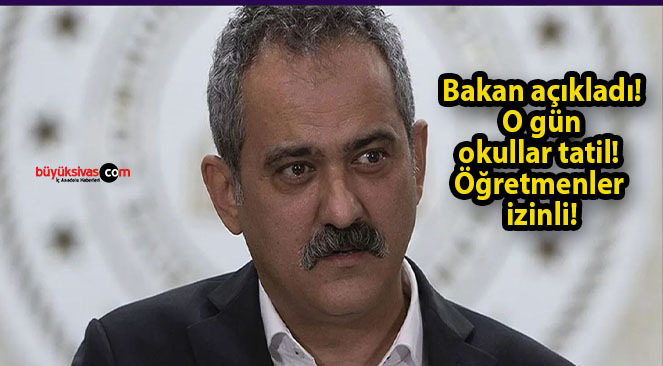 Bakan açıkladı! O gün okullar tatil! Öğretmenler izinli!