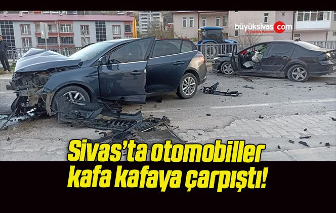 Sivas’ta otomobiller kafa kafaya çarpıştı!