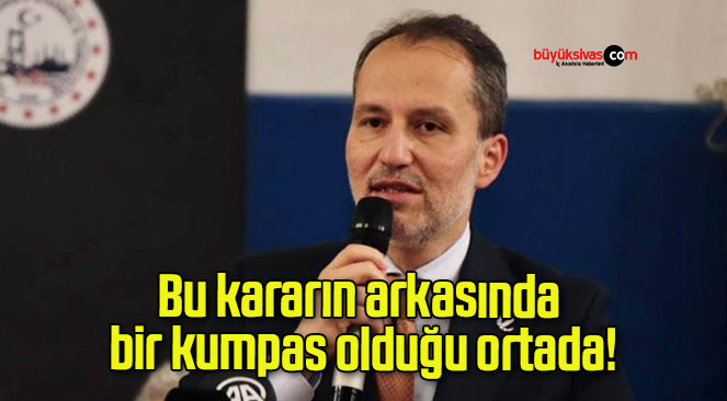 Bu kararın arkasında bir kumpas olduğu ortada!