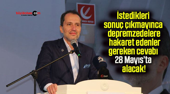 İstedikleri sonuç çıkmayınca depremzedelere hakaret edenler gereken cevabı 28 Mayıs’ta alacak!