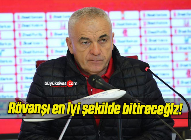 Rövanşı en iyi şekilde bitireceğiz!