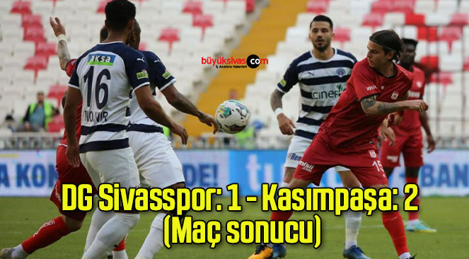 DG Sivasspor: 1 – Kasımpaşa: 2 (Maç sonucu)