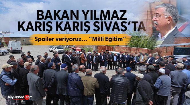 İsmet Yılmaz Sivas’ı karış karış tarıyor! Sivas’ta kabine beklentisi…
