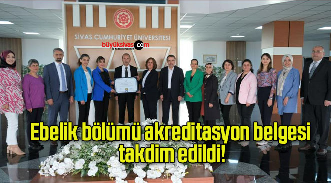 Ebelik bölümü akreditasyon belgesi takdim edildi!