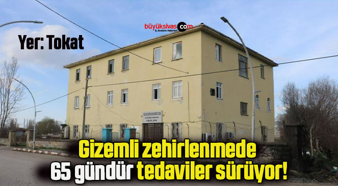 Gizemli zehirlenmede 65 gündür tedaviler sürüyor!