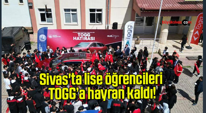 Sivas’ta lise öğrencileri TOGG’a hayran kaldı!
