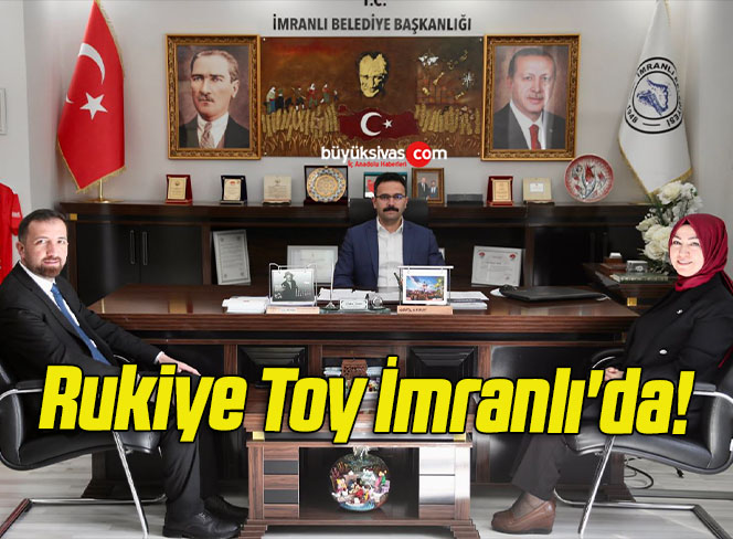 Rukiye Toy İmranlı’da!