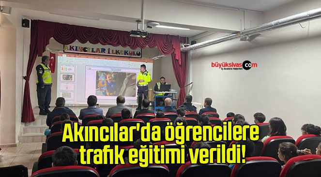 Akıncılar’da öğrencilere trafik eğitimi verildi!