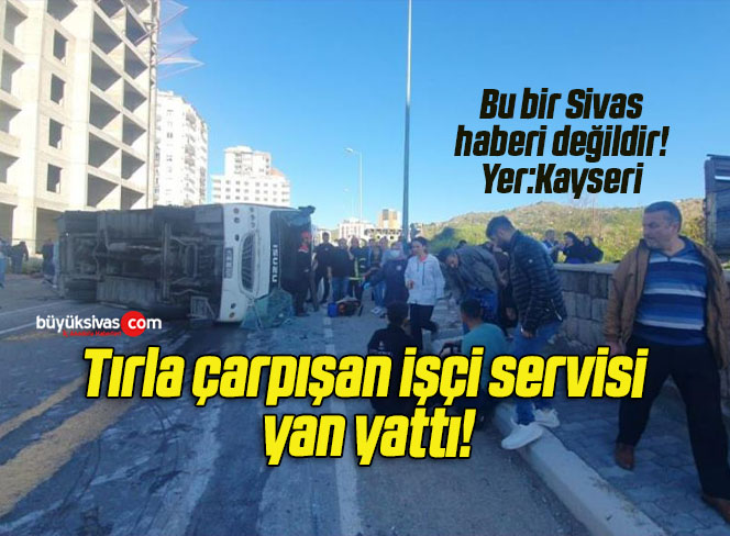 Tırla çarpışan işçi servisi yan yattı!