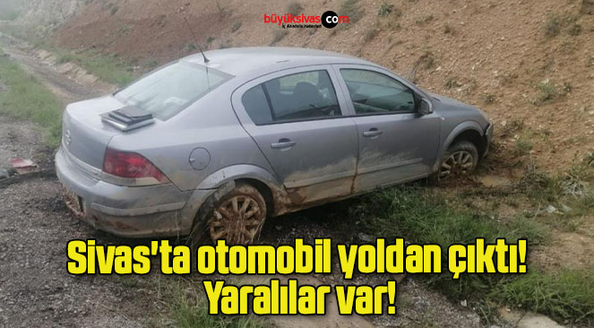 Sivas’ta otomobil yoldan çıktı! Yaralılar var!