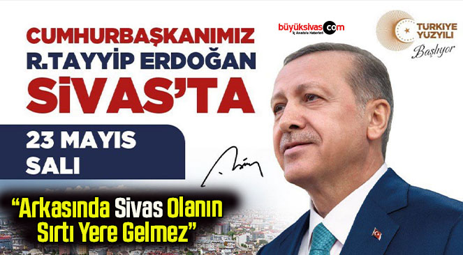 Recep Tayyip Erdoğan Bugün Sivas’a Geliyor!